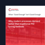 When “Good Enough” Isn’t Good Enough: Why modern processes demand better than traditional PID tuning methods 3 Good enough